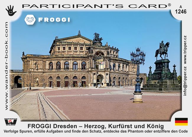 FROGGI Dresden – Herzog, Kurfürst und König